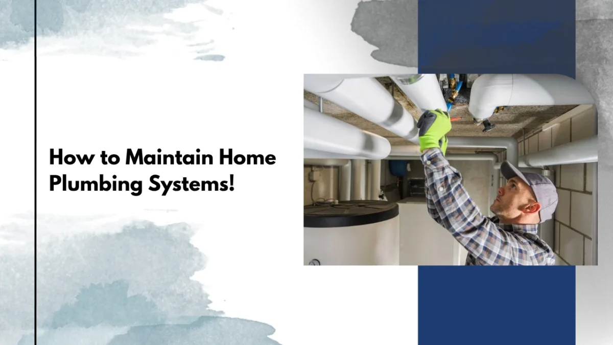 How to Maintain Home Plumbing Systems!