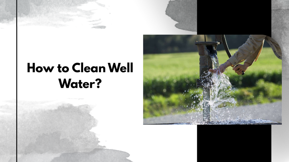 how to clean well water