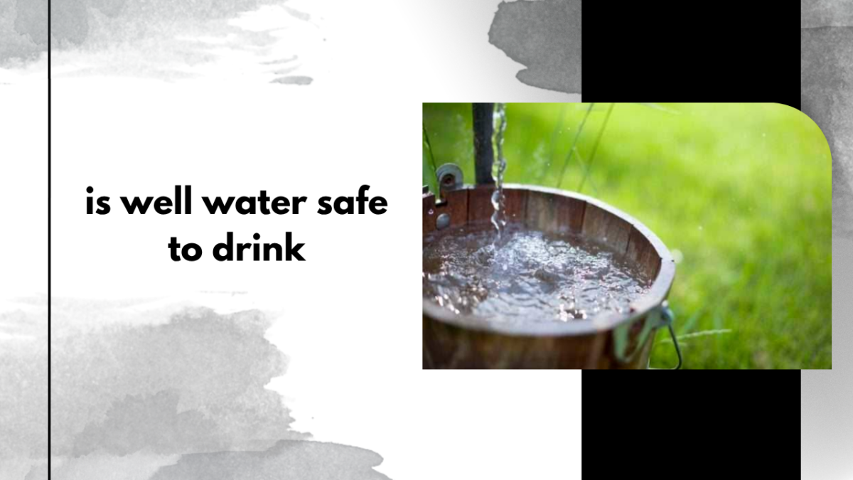 is well water safe to drink